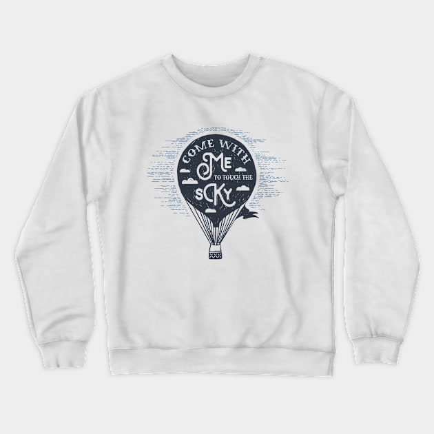 Come With Me To Touch The Sky Crewneck Sweatshirt by SlothAstronaut